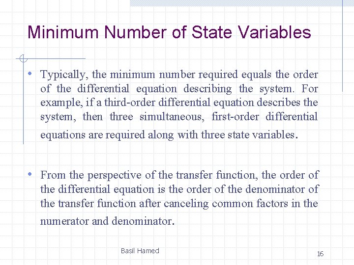 Minimum Number of State Variables • Typically, the minimum number required equals the order Minimum Number of State Variables • Typically, the minimum number required equals the order