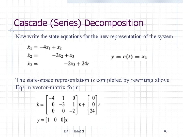 Cascade (Series) Decomposition Now write the state equations for the new representation of the Cascade (Series) Decomposition Now write the state equations for the new representation of the
