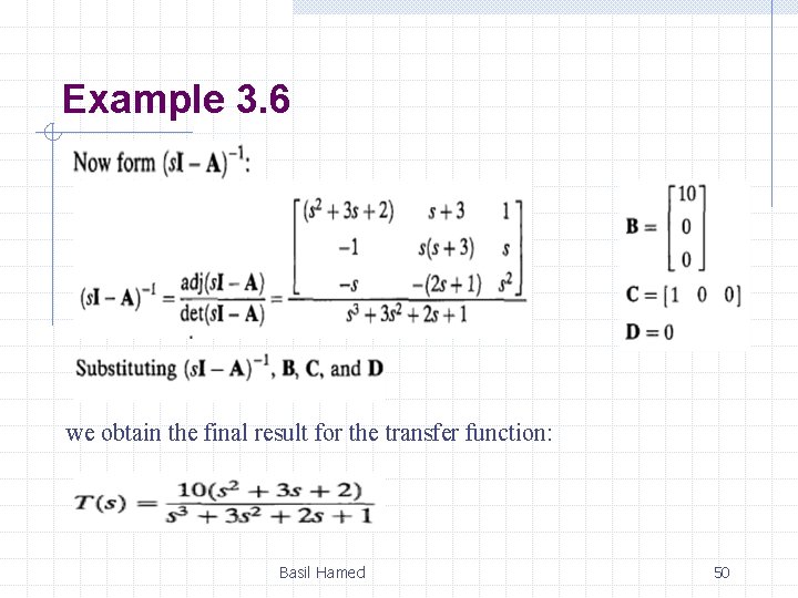 Example 3. 6 we obtain the final result for the transfer function: Basil Hamed Example 3. 6 we obtain the final result for the transfer function: Basil Hamed