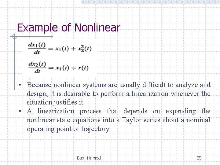 Example of Nonlinear • Because nonlinear systems are usually difficult to analyze and design, Example of Nonlinear • Because nonlinear systems are usually difficult to analyze and design,