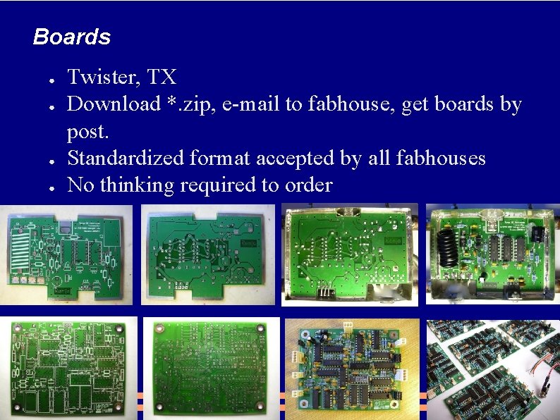 Boards ● ● Twister, TX Download *. zip, e-mail to fabhouse, get boards by