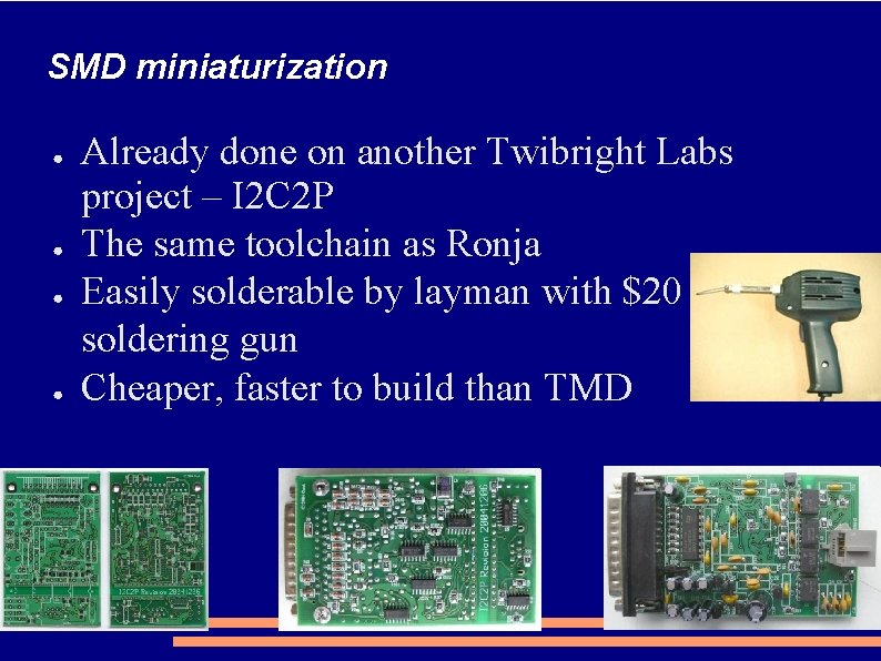 SMD miniaturization ● ● Already done on another Twibright Labs project – I 2