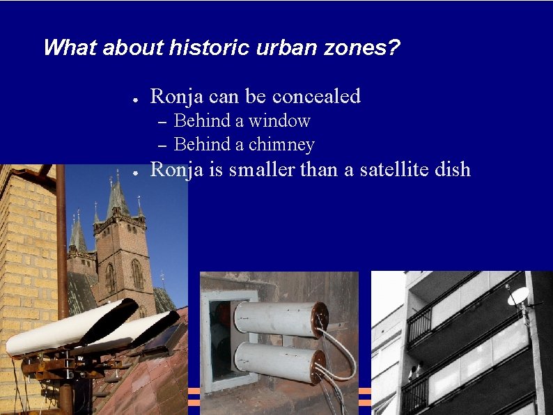 What about historic urban zones? ● Ronja can be concealed – – ● Behind