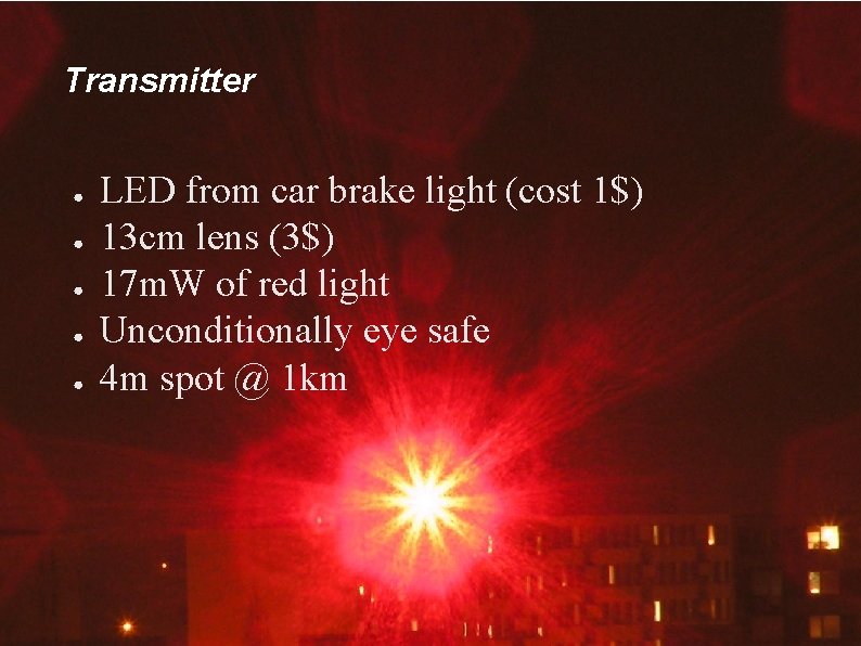 Transmitter ● ● ● LED from car brake light (cost 1$) 13 cm lens