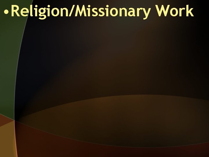  • Religion/Missionary Work 