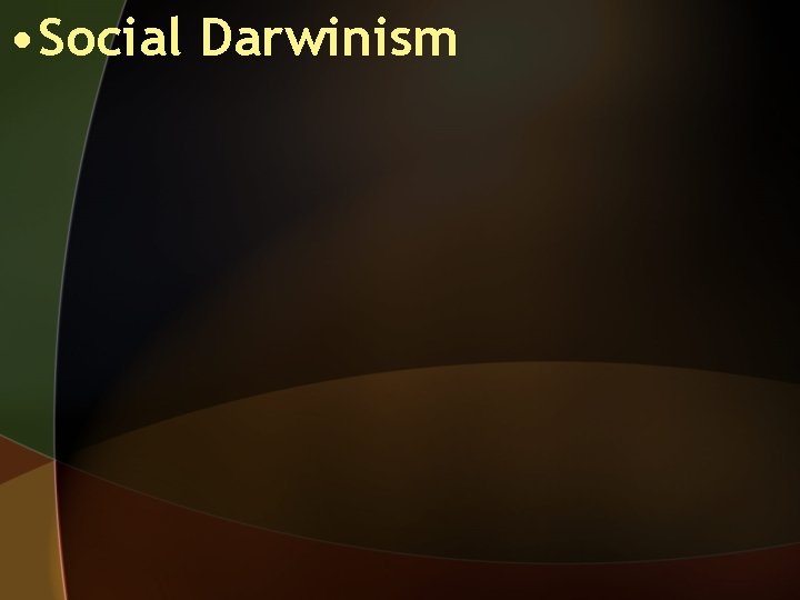  • Social Darwinism 