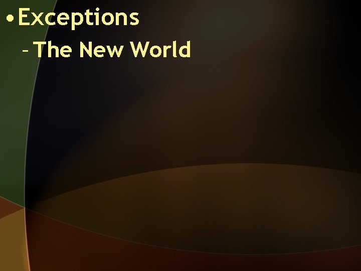  • Exceptions – The New World 