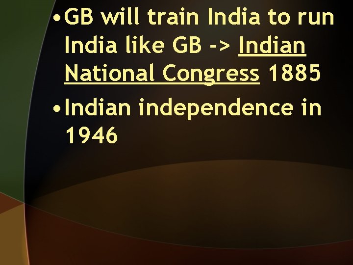  • GB will train India to run India like GB -> Indian National