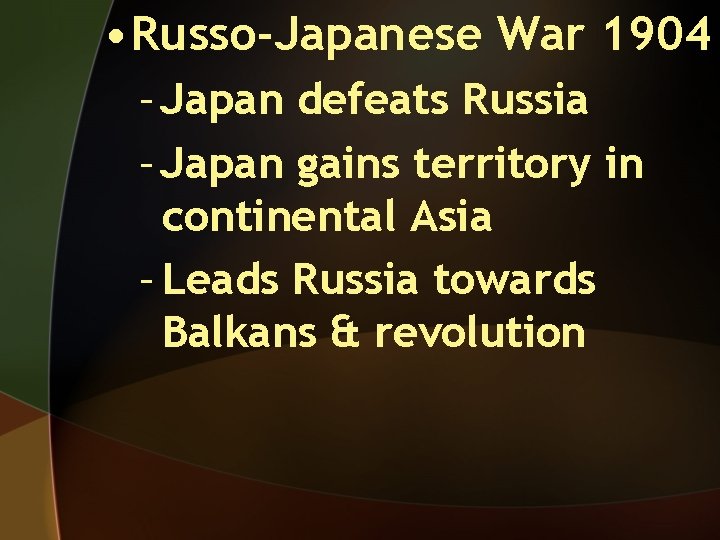  • Russo-Japanese War 1904 – Japan defeats Russia – Japan gains territory in