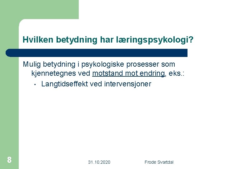 Hvilken betydning har læringspsykologi? Mulig betydning i psykologiske prosesser som kjennetegnes ved motstand mot