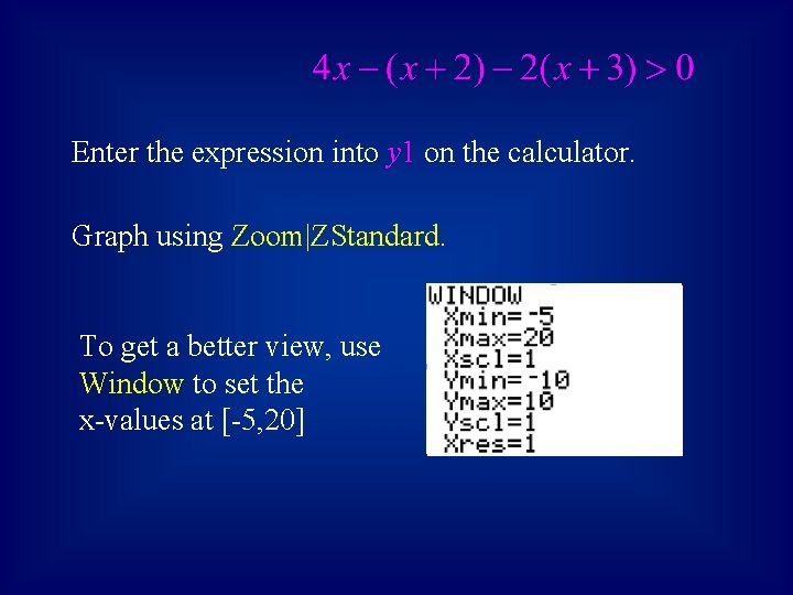 Enter the expression into y 1 on the calculator. Graph using Zoom|ZStandard. To get