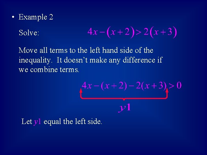  • Example 2 Solve: Move all terms to the left hand side of