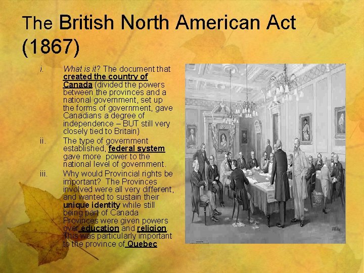 The British North American Act (1867) i. iii. What is it? The document that