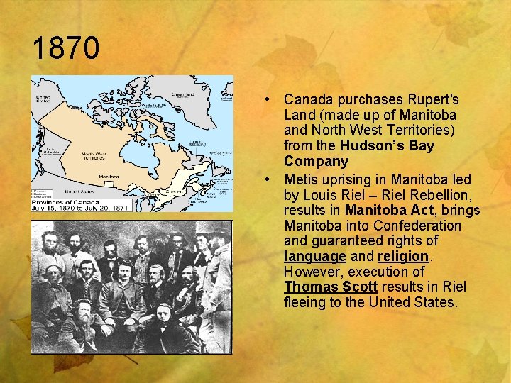 1870 • Canada purchases Rupert's Land (made up of Manitoba and North West Territories)