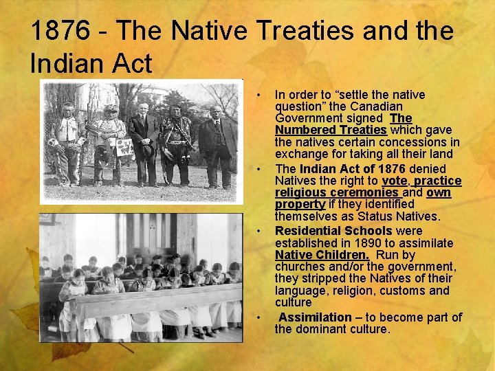 1876 - The Native Treaties and the Indian Act • • In order to