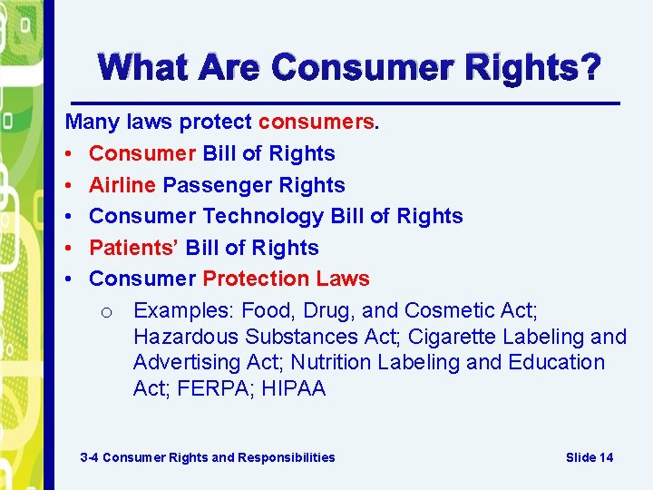 What Are Consumer Rights? Many laws protect consumers. • Consumer Bill of Rights • What Are Consumer Rights? Many laws protect consumers. • Consumer Bill of Rights •
