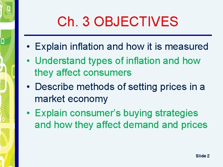Ch. 3 OBJECTIVES • Explain inflation and how it is measured • Understand types Ch. 3 OBJECTIVES • Explain inflation and how it is measured • Understand types