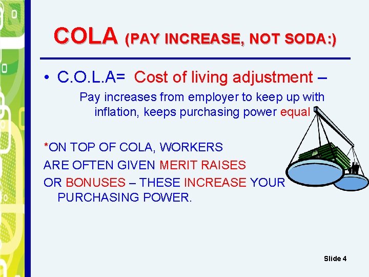 COLA (PAY INCREASE, NOT SODA: ) • C. O. L. A= Cost of living COLA (PAY INCREASE, NOT SODA: ) • C. O. L. A= Cost of living