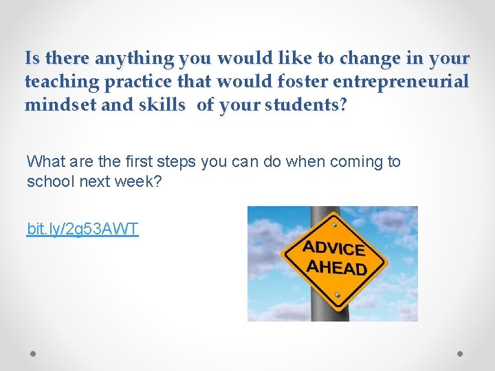 Is there anything you would like to change in your teaching practice that would