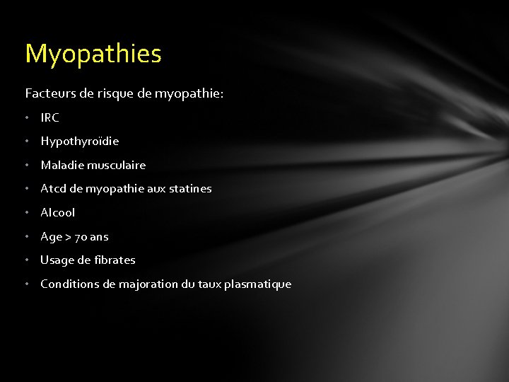 Myopathies Facteurs de risque de myopathie: • IRC • Hypothyroïdie • Maladie musculaire •