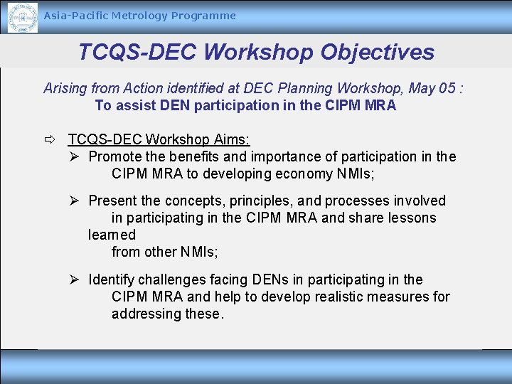 Asia-Pacific Metrology Programme TCQS-DEC Workshop Objectives Arising from Action identified at DEC Planning Workshop,