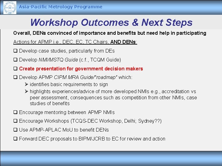 Asia-Pacific Metrology Programme Workshop Outcomes & Next Steps Overall, DENs convinced of importance and