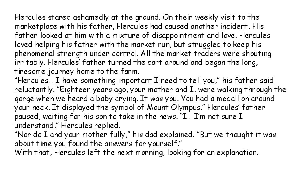 Hercules stared ashamedly at the ground. On their weekly visit to the marketplace with