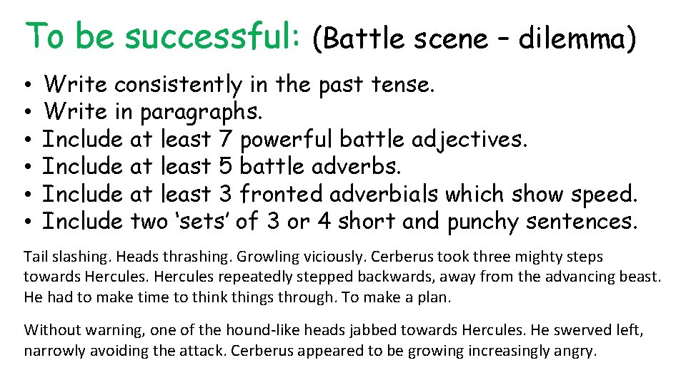 To be successful: (Battle scene – dilemma) • • • Write consistently in the