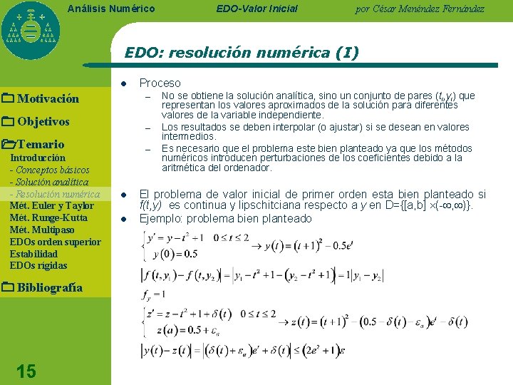 EDO-Valor Inicial Análisis Numérico por César Menéndez Fernández EDO: resolución numérica (I) l Motivación EDO-Valor Inicial Análisis Numérico por César Menéndez Fernández EDO: resolución numérica (I) l Motivación