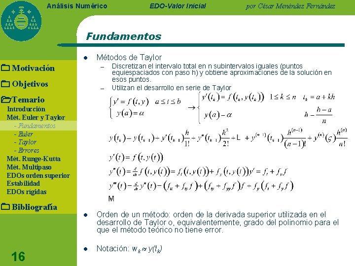 Análisis Numérico EDO-Valor Inicial por César Menéndez Fernández Fundamentos l Motivación Métodos de Taylor