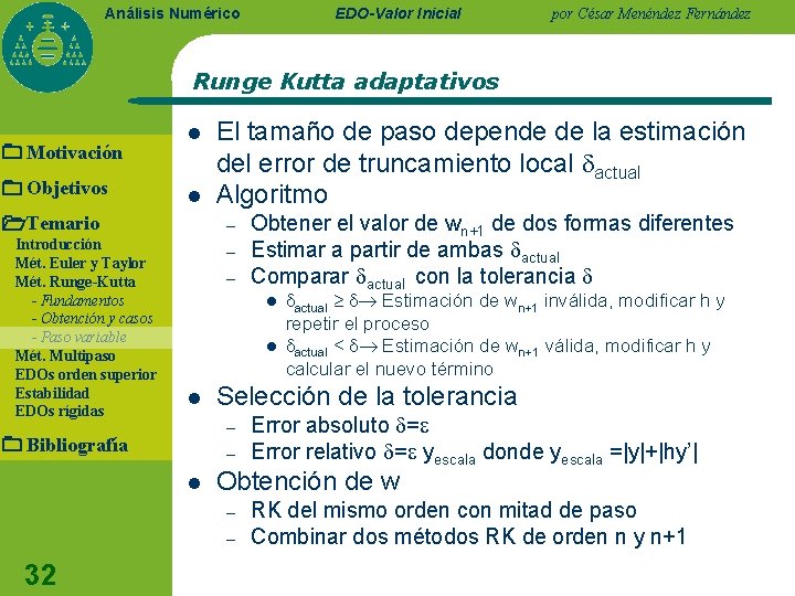 EDO-Valor Inicial Análisis Numérico por César Menéndez Fernández Runge Kutta adaptativos Motivación Objetivos l