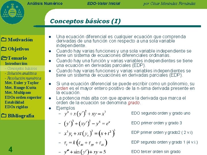 Análisis Numérico EDO-Valor Inicial por César Menéndez Fernández Conceptos básicos (I) Motivación Objetivos Temario Análisis Numérico EDO-Valor Inicial por César Menéndez Fernández Conceptos básicos (I) Motivación Objetivos Temario