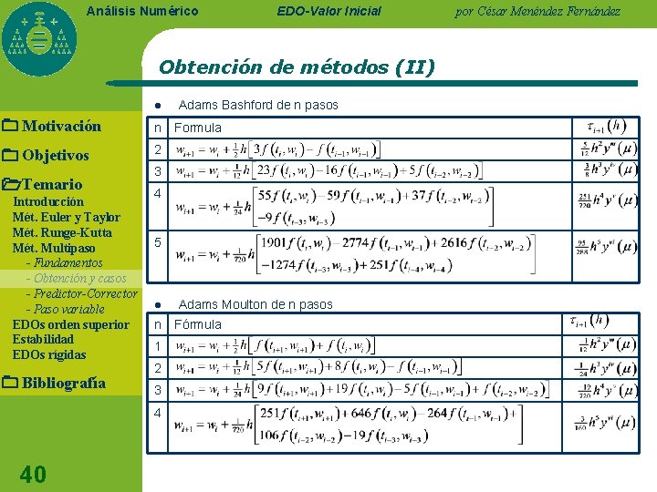 Análisis Numérico EDO-Valor Inicial Obtención de métodos (II) l Motivación n Objetivos 2 Temario