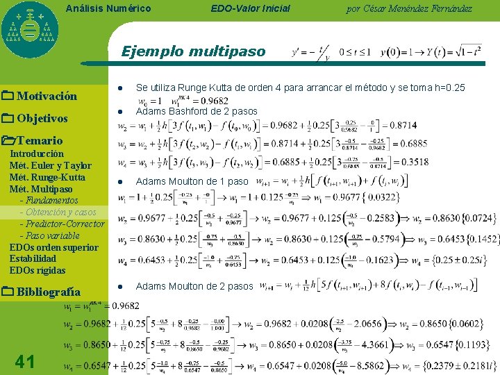 Análisis Numérico EDO-Valor Inicial por César Menéndez Fernández Ejemplo multipaso Motivación Objetivos l Se