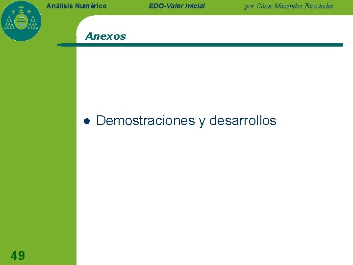 Análisis Numérico EDO-Valor Inicial por César Menéndez Fernández Anexos l 49 Demostraciones y desarrollos Análisis Numérico EDO-Valor Inicial por César Menéndez Fernández Anexos l 49 Demostraciones y desarrollos