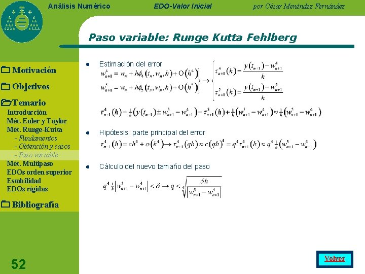 Análisis Numérico EDO-Valor Inicial por César Menéndez Fernández Paso variable: Runge Kutta Fehlberg Motivación