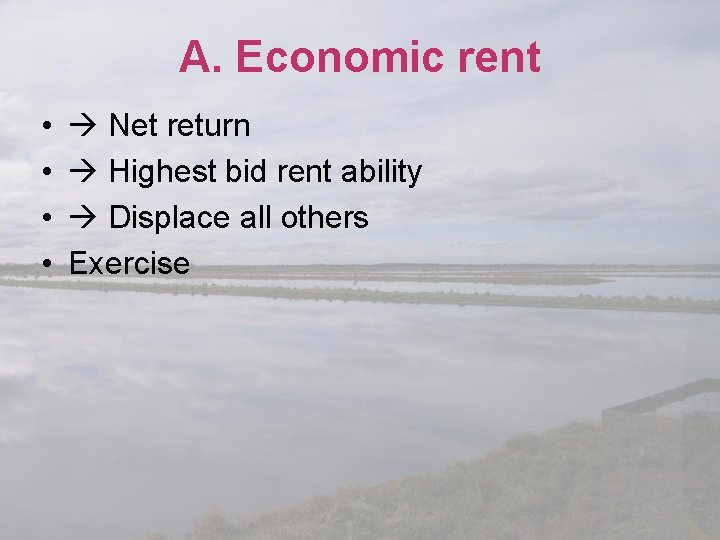 A. Economic rent • • Net return Highest bid rent ability Displace all others