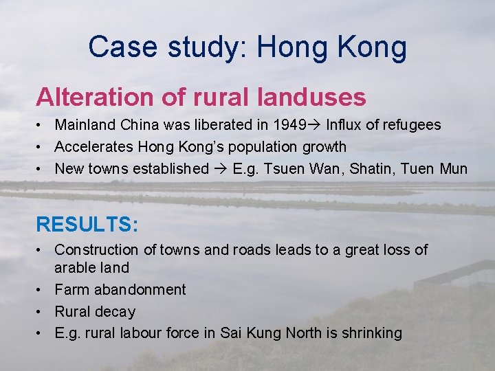 Case study: Hong Kong Alteration of rural landuses • Mainland China was liberated in