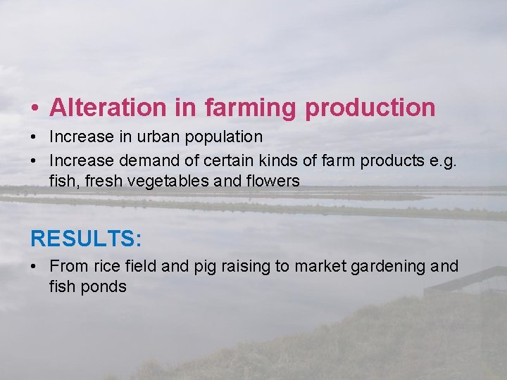  • Alteration in farming production • Increase in urban population • Increase demand
