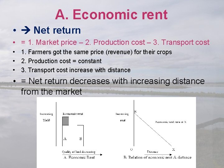 A. Economic rent • Net return • = 1. Market price – 2. Production