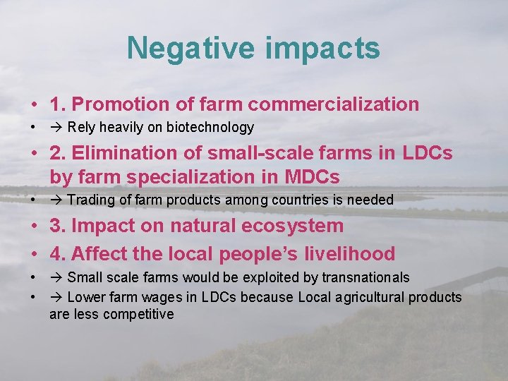 Negative impacts • 1. Promotion of farm commercialization • Rely heavily on biotechnology •