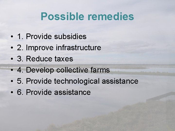 Possible remedies • • • 1. Provide subsidies 2. Improve infrastructure 3. Reduce taxes