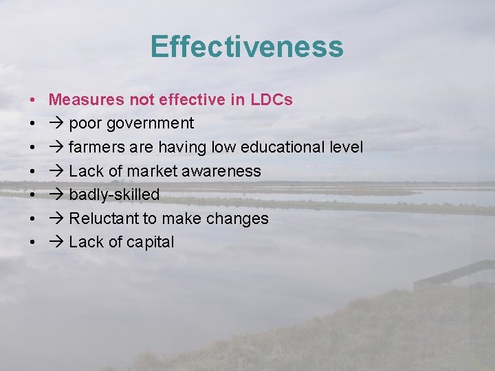 Effectiveness • • Measures not effective in LDCs poor government farmers are having low