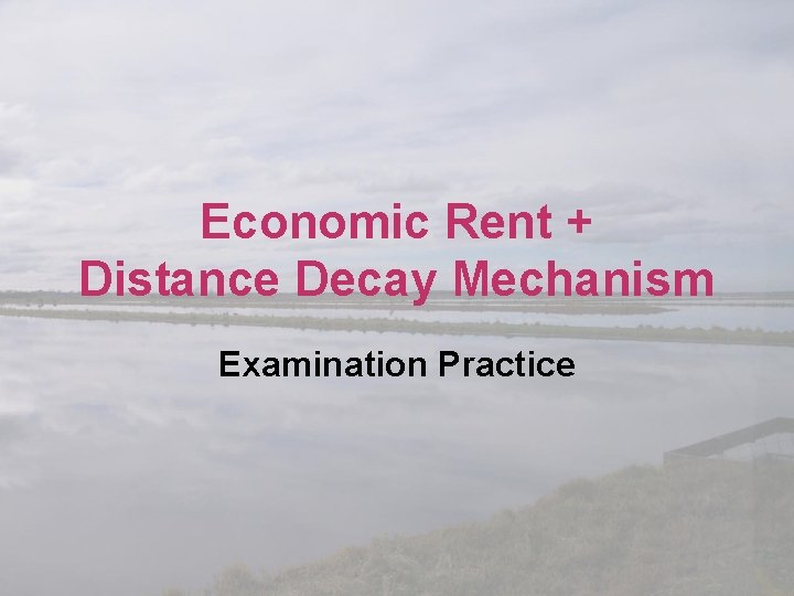 Economic Rent + Distance Decay Mechanism Examination Practice 