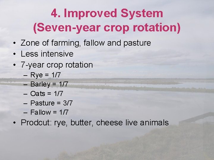4. Improved System (Seven-year crop rotation) • Zone of farming, fallow and pasture •