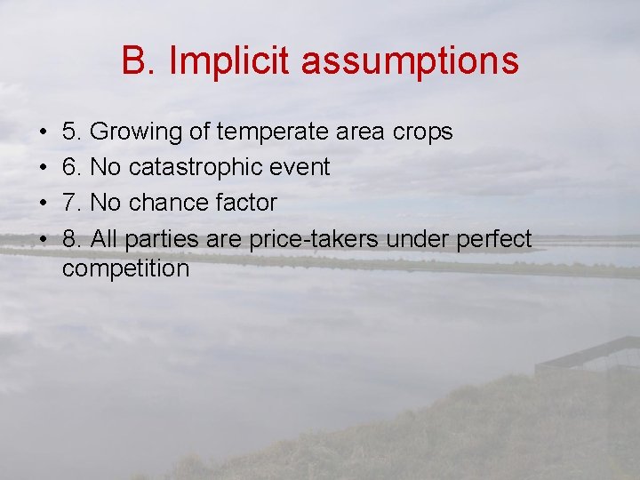 B. Implicit assumptions • • 5. Growing of temperate area crops 6. No catastrophic