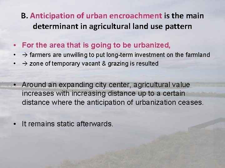 B. Anticipation of urban encroachment is the main determinant in agricultural land use pattern