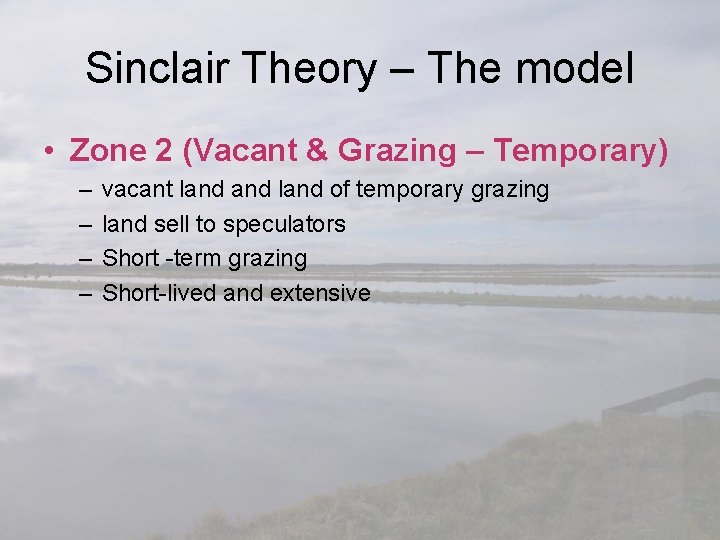 Sinclair Theory – The model • Zone 2 (Vacant & Grazing – Temporary) –