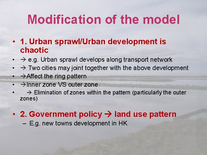 Modification of the model • 1. Urban sprawl/Urban development is chaotic • • e.