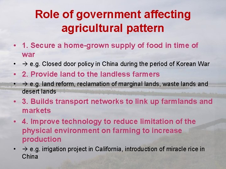 Role of government affecting agricultural pattern • 1. Secure a home-grown supply of food